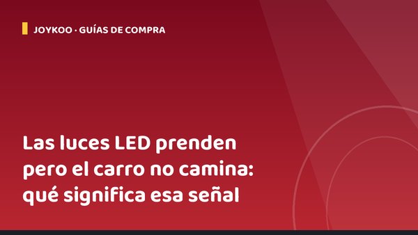 Las luces LED prenden pero el carro no camina: qué significa esa señal