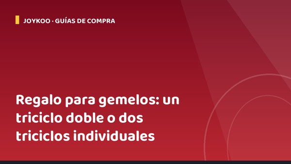 Regalo para gemelos: un triciclo doble o dos triciclos individuales
