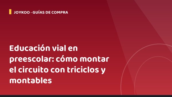 Educación vial en preescolar: cómo montar el circuito con triciclos y montables