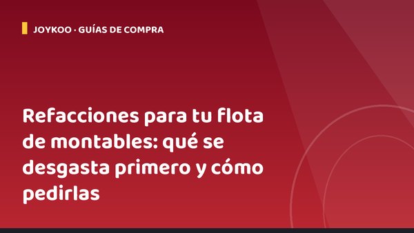 Refacciones para tu flota de montables: qué se desgasta primero y cómo pedirlas
