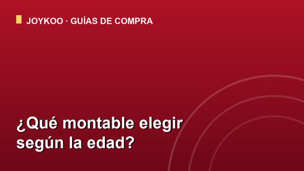 Qué montable elegir según la edad (de 2 a 8 años)
