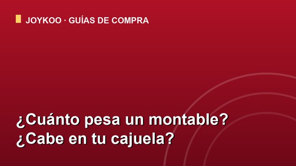 Cuánto pesa un montable y si cabe en tu cajuela
