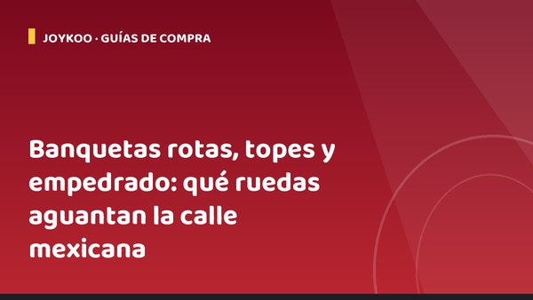 Banquetas rotas, topes y empedrado: qué ruedas aguantan la calle mexicana