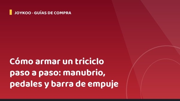 Cómo armar un triciclo paso a paso: manubrio, pedales y barra de empuje