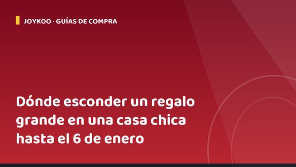 Dónde esconder un regalo grande en una casa chica hasta el 6 de enero