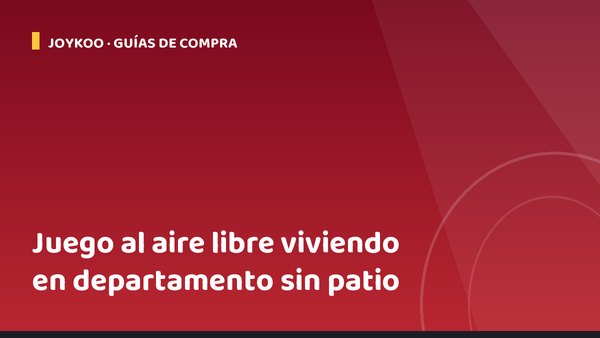 Juego al aire libre viviendo en departamento sin patio
