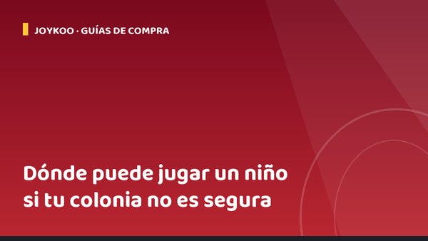 Dónde puede jugar un niño si tu colonia no es segura